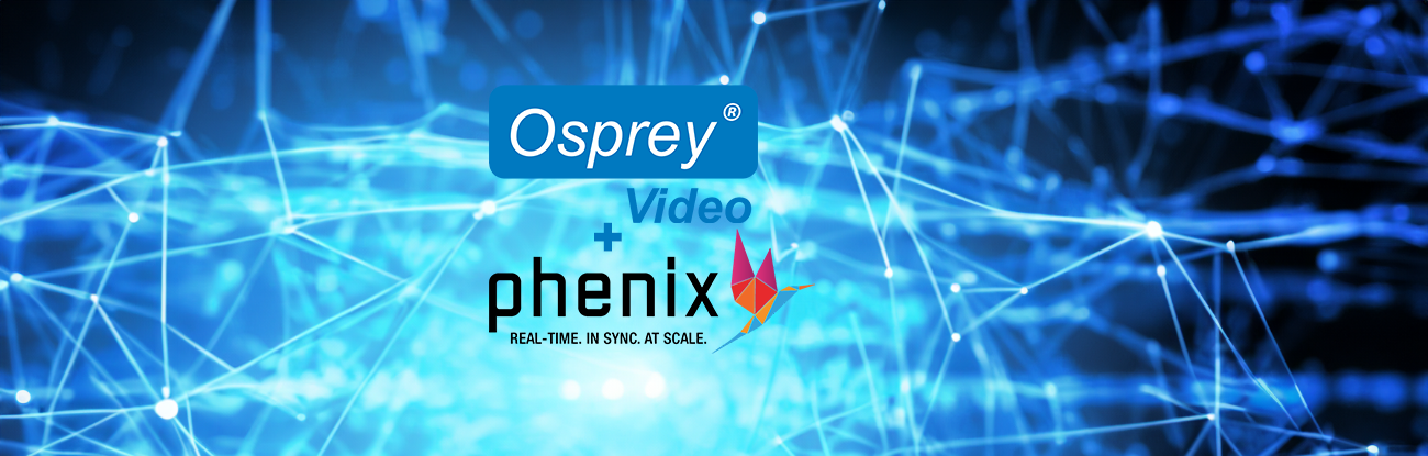 Enhancing Real-Time Video Delivery with Phenix and Osprey Video